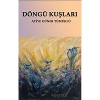 Döngü Kuşları - Atiye Güner Tümüklü - Platanus Publishing