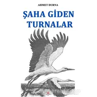 Şaha Giden Turnalar - Ahmet Durna - Can Yayınları (Ali Adil Atalay)