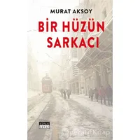 Bir Hüzün Sarkacı - Murat Aksoy - Siyah Beyaz Yayınları
