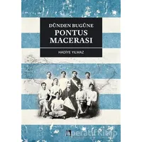 Dünden Bugüne Pontus Macerası - Hadiye Yılmaz - Dergah Yayınları