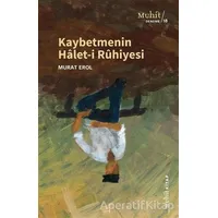 Kaybetmenin Halet-i Ruhiyesi - Murat Erol - Muhit Kitap