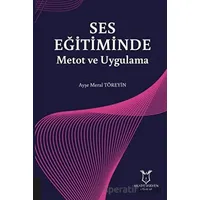 Ses Eğitiminde Metot ve Uygulama - Ayşe Meral Töreyin - Akademisyen Kitabevi