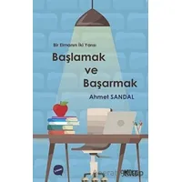 Başlamak ve Başarmak - Ahmet Sandal - Gülnar Yayınları