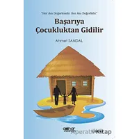 Başarıya Çocukluktan Gidilir - Ahmet Sandal - Gülnar Yayınları