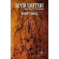 Seyir Defteri - Bayburt Notları - Nahit İmaç - Platanus Publishing