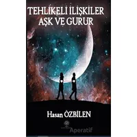 Tehlikeli İlişkiler Aşk ve Gurur - Hasan Özbilen - Platanus Publishing