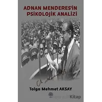 Adnan Menderesin Psikolojik Analizi - Tolga Mehmet Aksay - Platanus Publishing