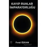 Kayıp Ruhlar İmparatorluğu - Fırat Özkan - Platanus Publishing