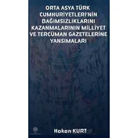 Orta Asya Türk Cumhuriyetleri’nin Bağımsızlıklarını Kazanmalarının Milliyet ve Tercüman Gazetelerine