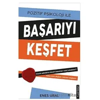 Pozitif Psikoloji ile Başarıyı Keşfet - Enes Ural - Platanus Publishing