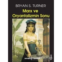 Marx ve Oryantalizmin Sonu - Bryan S. Turner - Kaynak Yayınları