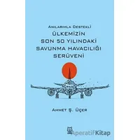 Anılarımla Destekli Ülkemizin Son 50 Yılındaki Savunma Havacılığı Serüveni