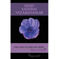 Kendi Kaderini Yazamayanlar - Büşra Karaatay - Luna Yayınları