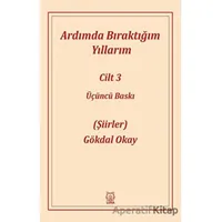 Ardımda Bıraktığım Yıllarım 3 - Gökdal Okay - Luna Yayınları
