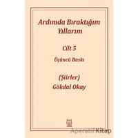 Ardımda Bıraktığım Yıllarım 5 - Gökdal Okay - Luna Yayınları