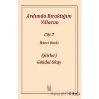Ardımda Bıraktığım Yıllarım 7 - Gökdal Okay - Luna Yayınları