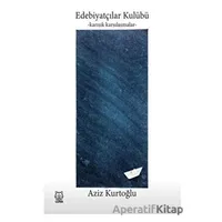 Edebiyatçılar Kulübü - Aziz Kurtoğlu - Luna Yayınları