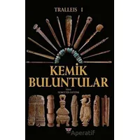 Tralleis 1 - Kemik Buluntular - Nurettin Öztürk - Bilgin Kültür Sanat Yayınları