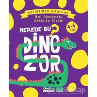 Nerede Bu Dinozor? - Bol Dinozorlu Aktivite Kitabı - Nuran Ferhan Can - Çamlıca Çocuk Yayınları