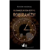 Bilinmezlikten Gizeme - Robirahizm - Özgür Bozkuş - BB Kitap