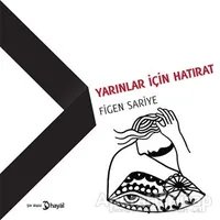 Yarınlar İçin Hatırat - Figen Sariye - Hayal Yayınları