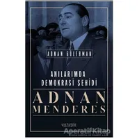 Anılarımda Demokrasi Şehidi: Adnan Menderes - Adnan Gülerman - Yüzleşme Yayınları