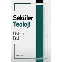 Seküler Teoloji - Üstün Bol - Yüzleşme Yayınları