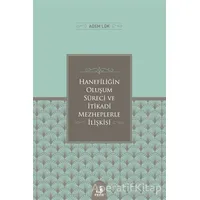 Hanefiligˆin Olus¸um Su¨reci ve I·tikadi Mezheplerle I·lis¸kisi - Adem Lök - Fecr Yayınları