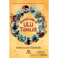 Masallarla Ulu Türkler - Emrullah Özdemir - Efsus Yayınları
