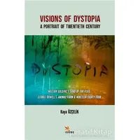 Visions Of Dystopia - A Portrait Of Twentieth Century - Sinem Kaya Özçelik - Kriter Yayınları