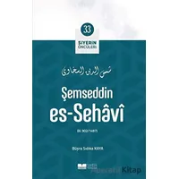 Şemseddin Es - Sehavi - Siyerin Öncüleri 33 - Büşra Sıdıka Kaya - Siyer Yayınları