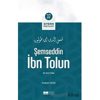 Şemseddin İbn Tolun - Siyerin Öncüleri 37 - Firdevs Yıldız - Siyer Yayınları