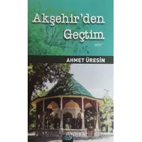 Akşehirden Geçtim - Ahmet Üresin - Çimke Yayınevi