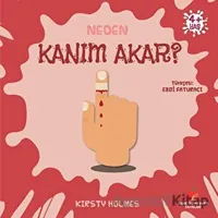 Neden Kanım Akar? - Kirsty Holmes - Sabri Ülker Vakfı Yayınları