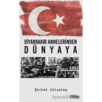 Diyarbakır Annelerinden Dünyaya - Şevket Altıntaş - Milay Yayınları