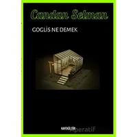 Goglis Ne Demek? - Candan Selman - Kafe Kültür Yayıncılık