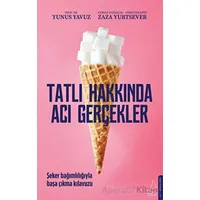 Tatlı Hakkında Acı Gerçekler - Zaza Yurtsever - Destek Yayınları