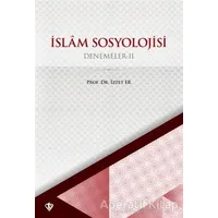 İslam Sosyoloji Denemeler II - İzzet Er - Türkiye Diyanet Vakfı Yayınları