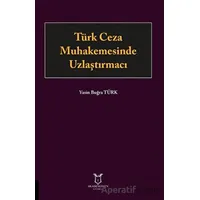Türk Ceza Muhakemesinde Uzlaştırmacı - Yasin Buğra Türk - Akademisyen Kitabevi