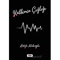 Kalbimin Çığlığı - Latife Nebioğlu - Tilki Kitap