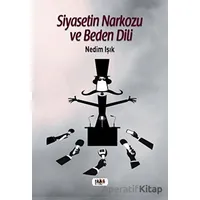 Siyasetin Narkozu ve Beden Dili - Nedim Işık - Tilki Kitap