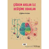 Çiğdem Arslan ile Değişime Odaklan - Çiğdem Arslan - Tilki Kitap