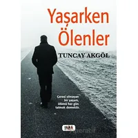 Yaşarken Ölenler - Tuncay Akgöl - Tilki Kitap
