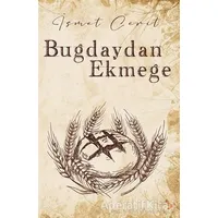 Buğdaydan Ekmeğe - İsmet Cerit - Cinius Yayınları