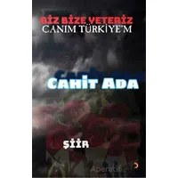 Biz Bize Yeteriz Canım Türkiye’m - Cahit Ada - Cinius Yayınları