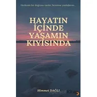 Hayatın İçinde Yaşamın Kıyısında - Himmet Dağlı - Cinius Yayınları