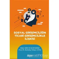 Sosyal Girişimciliğin Ticari Girişimcilikle İlişkisi - Nihal Arıcan Kaygusuz - Astana Yayınları