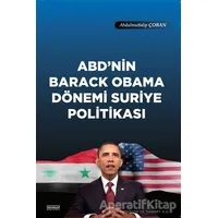 ABDnin Barack Obama Dönemi Suriye Politikası - Abdulmuttalip Çoban - Astana Yayınları