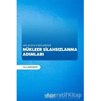 ABD - Rusya İlişkilerinde Nükleer Silahsızlanma Adımları - Sibel Kavuncu - Astana Yayınları