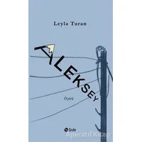 Aleksey - Leyla Turan - Şule Yayınları